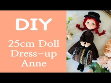 Load and play video in Gallery viewer, 25cm Doll Pattern 🎀 (S) Anne (Dress-Up)
